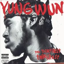 Yung Wun, CD The Dirtiest Thirstiest