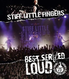 Stiff Little Fingers, Blu-ray STIFF LITTLE FINGERS - BEST SERVED LOUD - LIVE AT BARROWLAND