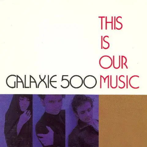 Galaxie 500 – Vinyl THIS IS OUR MUSIC