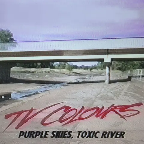 PURPLE SKIES, TOXIC RIVER