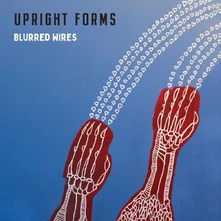 Upright Forms, Vinyl BLURRED WIRES