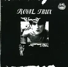 CD ROYAL TRUX