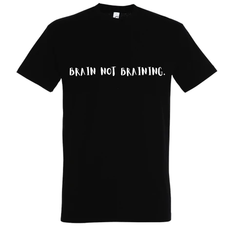 Brain not braining