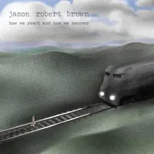 Jason Robert Brown – HOW WE REACT AND HOW WE RECOVER (CD)
