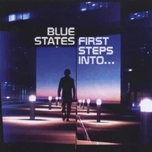 Blue States, CD FIRST STEPS INTO