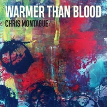 Chris Montague, Vinyl WARMER THAN BLOOD