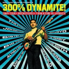 Various Artists, Vinyl 300% DYNAMITE! SKA, SOUL, ROCKSTEADY, FUNK & DUB IN JAMAICA