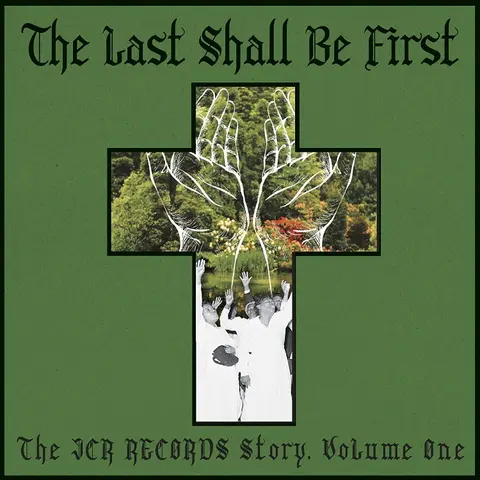 LAST SHALL BE FIRST: THE JCR RECORDS STORY