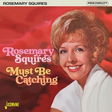 Rosemary Squires, CD MUST BE CATCHING
