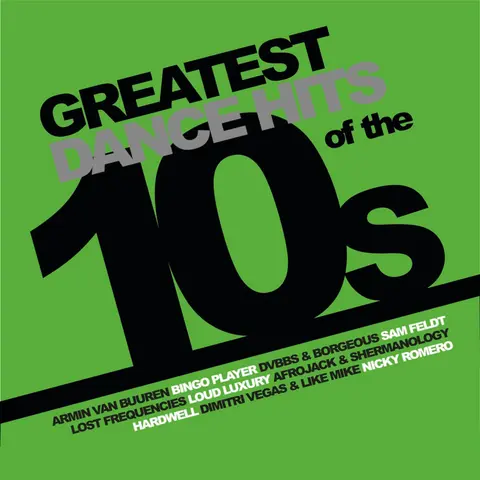 GREATEST DANCE HITS OF THE 10S