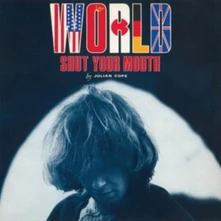 Julian Cope, Vinyl WORLD SHUT YOUR MOUTH