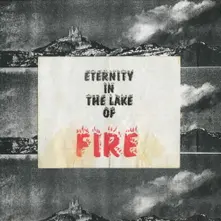 ETERNITY IN THE LAKE OF FIRE thumbnail