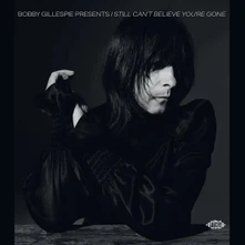 CD BOBBY GILLESPIE PRESENTS I STILL CAN'T BELIEVE YOU'RE GONE