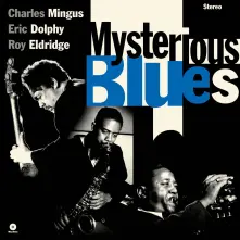 Charles Mingus / Eric Dolphy / Roy Eldridge - Mysterious Blues (Slip Sleeve) thumbnail