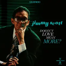 Jimmy Scott, Vinyl DOESN'T LOVE MEAN MORE?