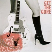 Gore Gore Girls, Vinyl GET THE GORE