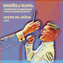 Ondřej Ruml, CD a Jihočeská filharmonie & Matěj Benko Quintet - Jdeme na Ježka (Live)