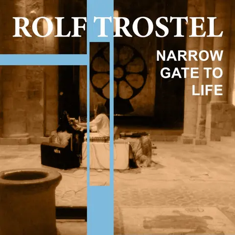 Rolf Trostel – CD NARROW GATE TO LIFE