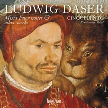 Cinquecento, CD LUDWIG DASER: MISSA PATER NOSTER & OTHER WORKS