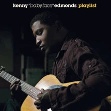 Babyface, CD Kenny "Babyface" Edmonds - Playlist