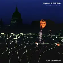 Marianne Faithfull – EYE COMMUNICATION: LIVE AT THE WAX MUSEUM (CD)