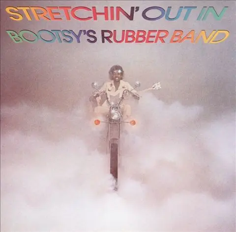 Stretchin' Out In Bootsy's Rubber Band