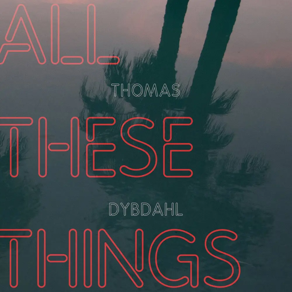 Thomas Dybdahl – ALL THESE THINGS (CD)