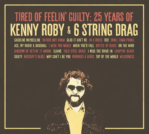 CD TIRED OF FEELIN' GUILTY: 25 YEARS OF KENNY ROBY & 6 STRING DRAG
