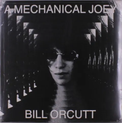 Bill Orcutt – Vinyl A MECHANICAL JOEY