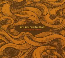 Kids With Guns For Hands – YOUR DAUGHTERS ARE DIVINE (CD)