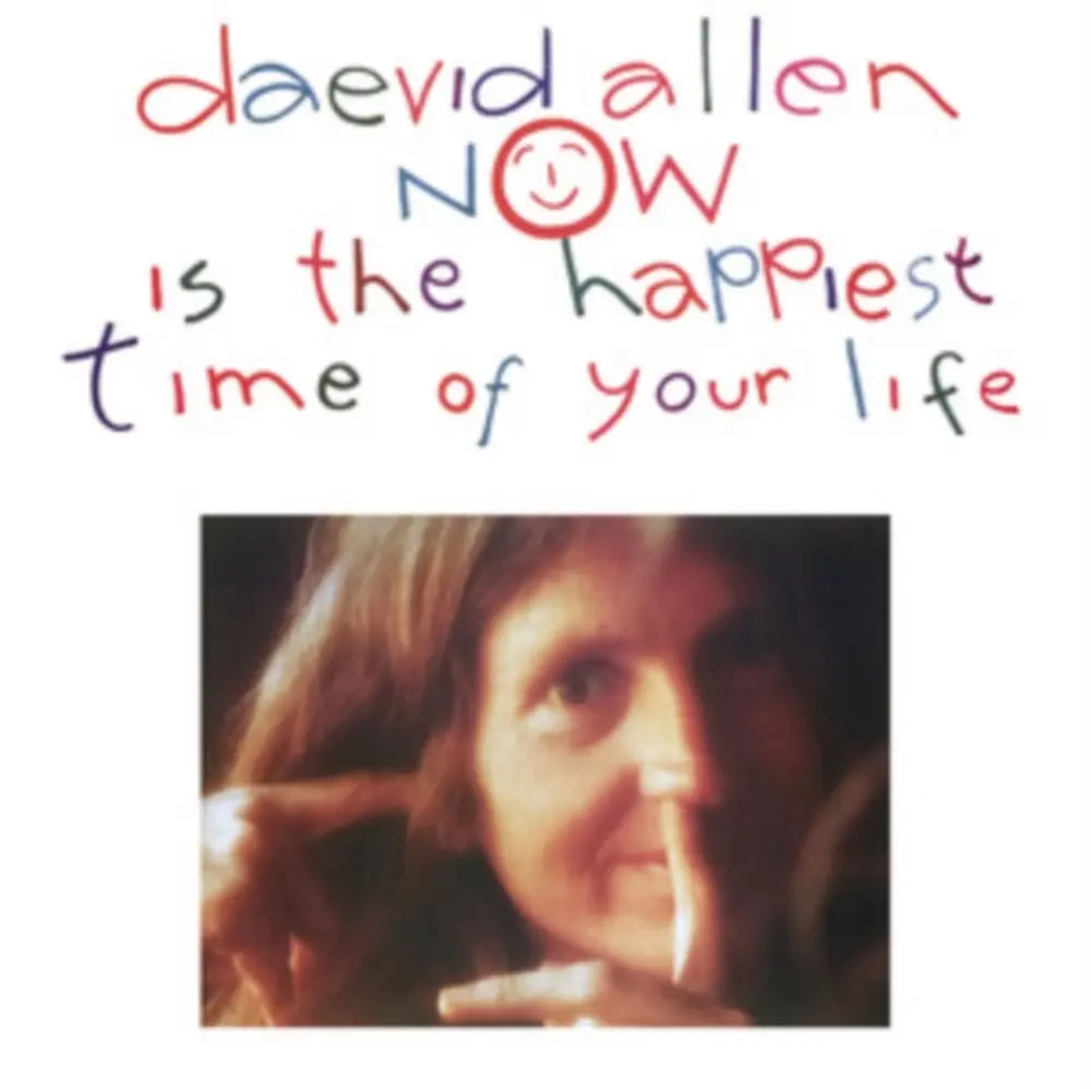 Daevid Allen – NOW IS THE HAPPIEST TIME OF YOUR LIFE (CD)
