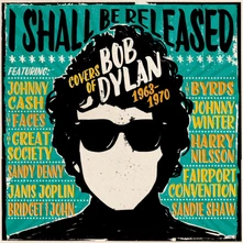 Various Artists, CD I SHALL BE RELEASED - COVERS OF BOB DYLAN 1963-1970