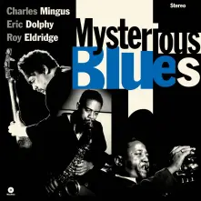 Charles Mingus, Vinyl Charles Mingus & Eric Dolphy & Roy Eldridge - Mysterious Blues