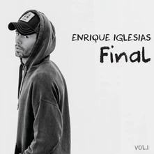 Enrique Iglesias, CD Final vol.1