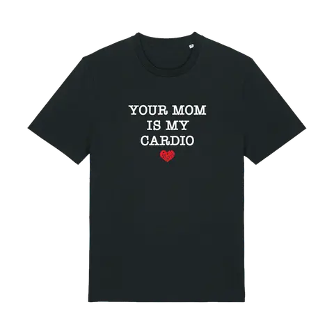 Your Mom Is My Cardio