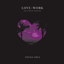 CD LOVE & WORK: THE LIONESS SESSIONS
