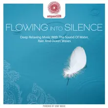 CD Entspanntsein - Flowing Into Silence (Deep Relaxing Music With the Sound of Water, Rain and Ocean Waves)