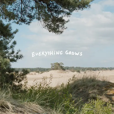 EVERYTHING GROWS