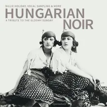 Hungarian Noir. A Tribute To The Gloomy Sunday thumbnail