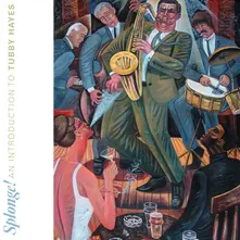 SPLONGE! AN INTRODUCTION TO TUBBY HAYES (Vinyl)