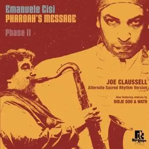 PHAROAH'S MESSAGE PHASE II (JOE CLAUSSELL REMIX) (DIDJE DOO / WATH REMIX)