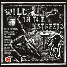 Clinic, CD WILD IN THE STREETS