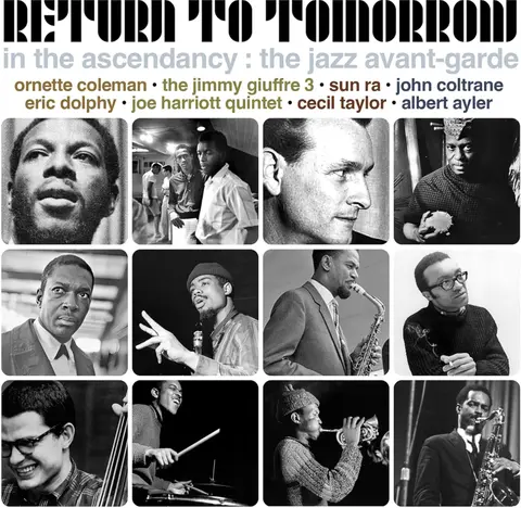 RETURN TO TOMORROW - IN THE ASCENDANCY: THE JAZZ AVANT-GARDE