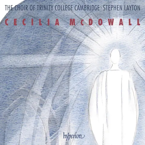 CECILIA MCDOWALL: SACRED CHORAL MUSIC