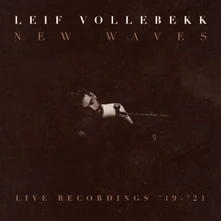 Leif Vollebekk, Vinyl NEW WAVES (LIVE RECORDINGS '19-'21)