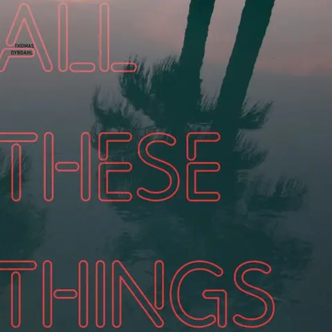 ALL THESE THINGS
