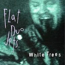 Flat Duo Jets, Vinyl WHITE TREES