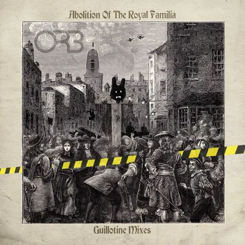 The Orb – CD ABOLITION OF THE ROYAL FAMILIA - GUILLOTINE MIXES