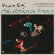 Ruston Kelly, CD PALE, THROUGH THE WINDOW