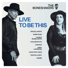 The Boneshakers, Vinyl LIVE TO BE THIS